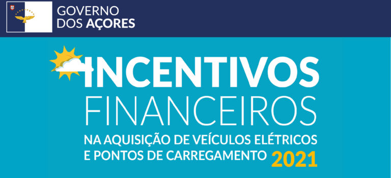 Incentivos Financeiros na Aquisição de Veículos Elétricos e Postos de Carregamento 2021 – Açores