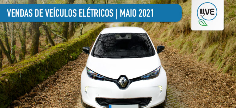 Consolidação das vendas de Veículos Elétricos em maio de 2021