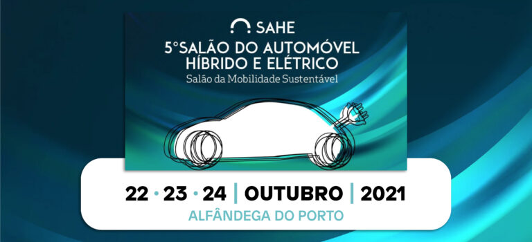 5º Salão do Automóvel Híbrido e Elétrico, na Alfândega do Porto, de 22 a 24 de outubro de 2021