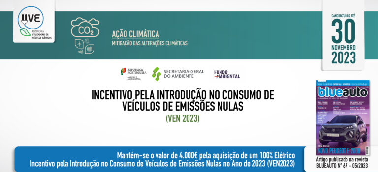 Mantém-se o valor de 4.000€ pela aquisição de um 100% Elétrico – Incentivo pela Introdução no Consumo de Veículos de Emissões Nulas no Ano de 2023 (VEN2023) Mantém-se o valor de 4.000€ pela aquisição de um 100% Elétrico – Incentivo pela Introdução no Consumo de Veículos de Emissões Nulas no Ano de 2023 (VEN2023)